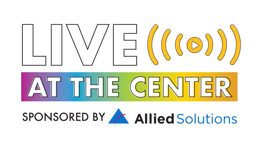 A colorful graphic reads &quot;Live at the Center - sponsored by Allied Solutions