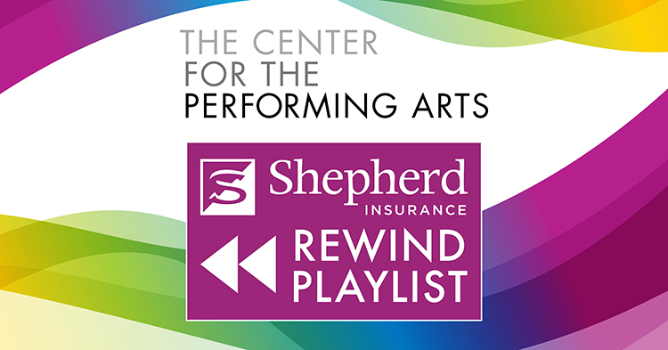Colorful graphic reads &quot;Shepherd Insurance Rewind Playlist - The Center for the Performing Arts&quot;