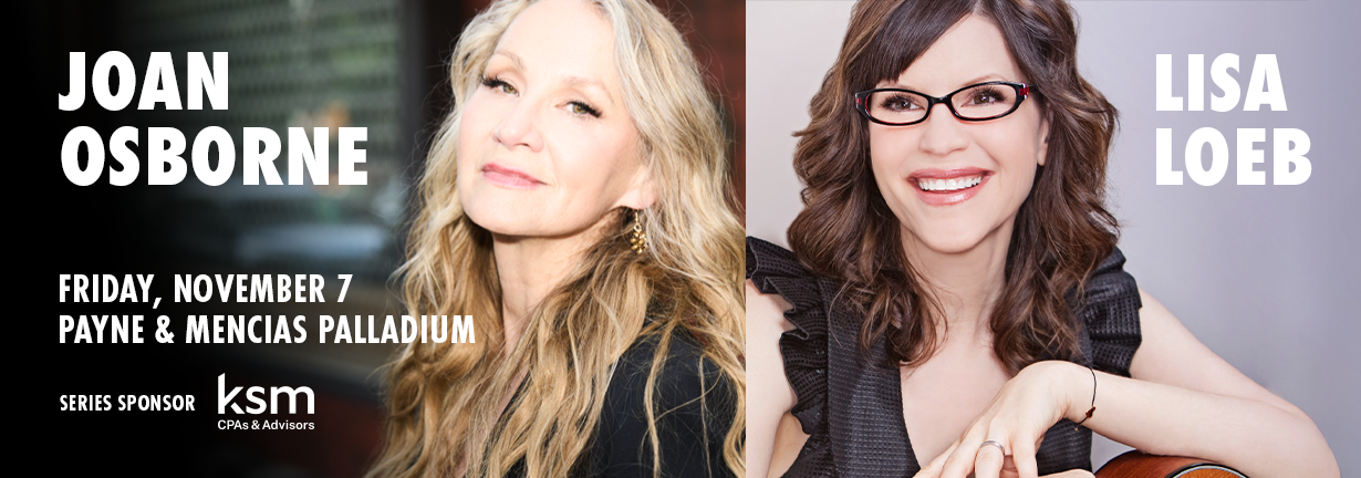 Joan Osborne and Lisa Loeb, Friday November 7 at the Payne & Mencias Palladium