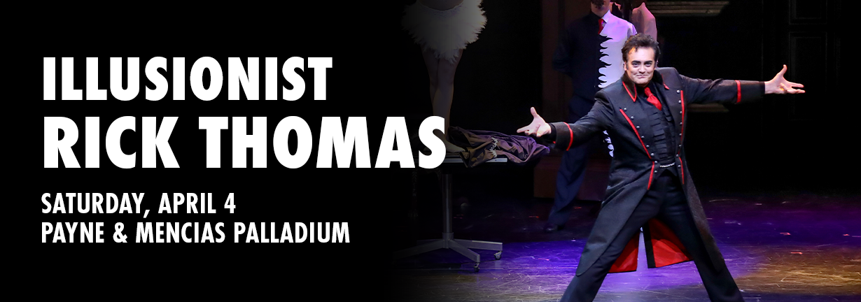 Illusionist Rick Thomas, Saturday, April 4, at the Payne and Mencias Palladium