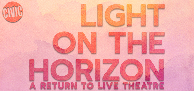Yellow to pink watercolor background with the title " A Light on the Horizon, A Return to Live Theatre"
