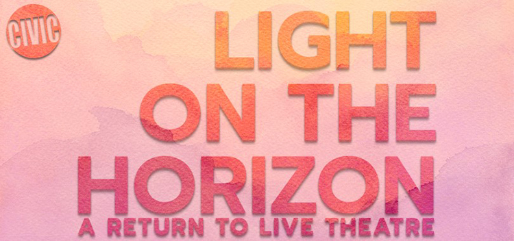 Colorful graphic reads &quot;Light on the Horizon: A Return to Live Theatre&quot;