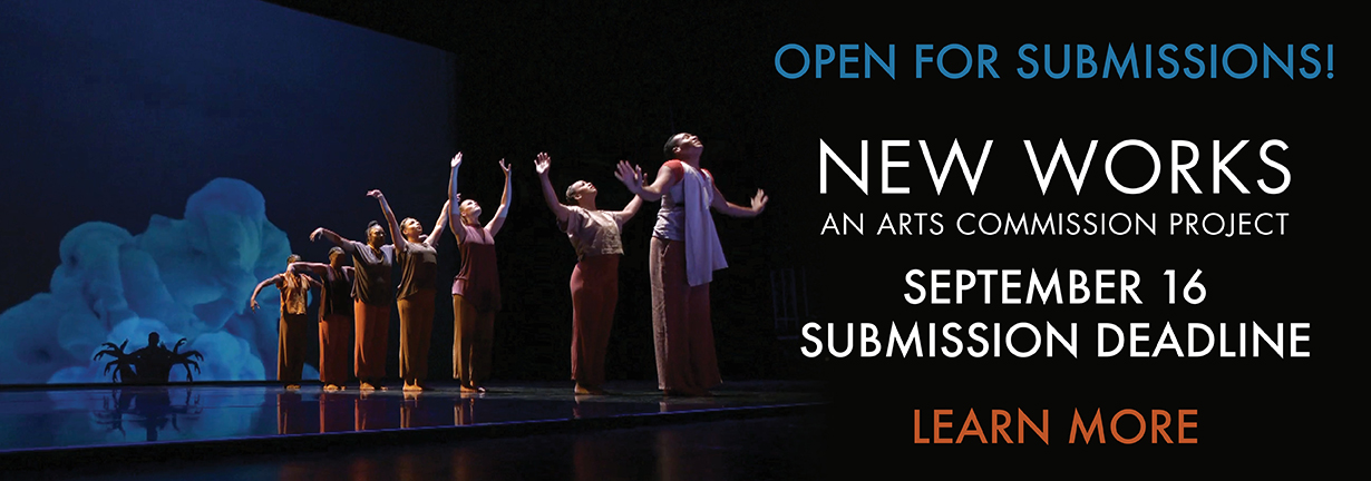 Open for submissions! New Works: An Arts Commission Project. September 16 submission deadline. Seven dancers form a line at center stage in front of a projection of billowing blue smoke.