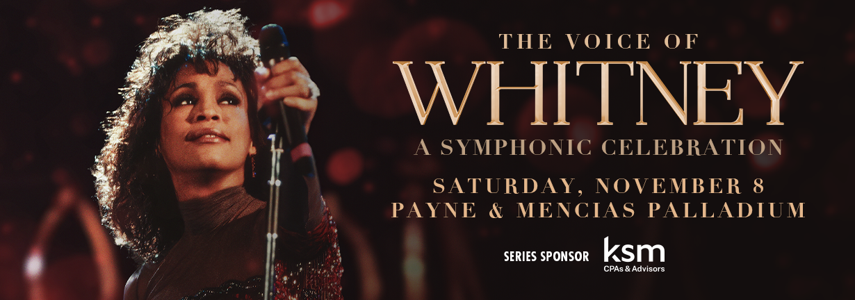 The Voice of Whitney: A Symphonic Celebration, Saturday November 8 at the Payne & Mencias Palladium