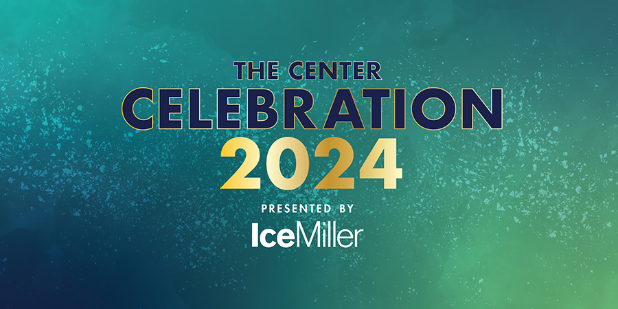 The Center Celebration 2024 presented by Ice Miller over a blue and green backgrou