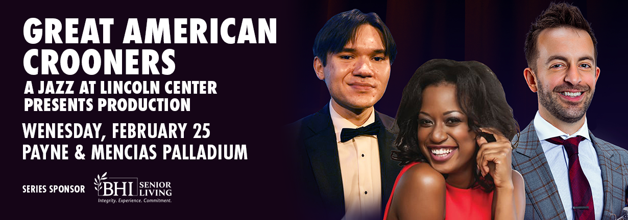 Great American Crooners, A Jazz at Lincoln Center Presents Production, Wednesday, February 25 at the Payne & Mencias Palladium Great American Crooners, A Jazz at Lincoln Center Presents Production, Wednesday, February 25 at the Payne & Mencias Palladium