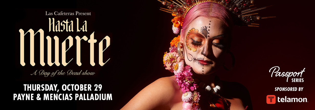 Las Cafeteras presents Hasta La Muerte, a Day of the Dead show, Thursday, October 29 at the Payne & Mencias Palladium Las Cafeteras presents Hasta La Muerte, a Day of the Dead show, Thursday, October 29 at the Payne & Mencias Palladium