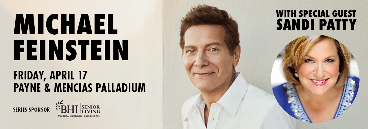Michael Feinstein with Special Guest Sandi Patty, Friday, April 17 at the Payne and Mencias Palladium