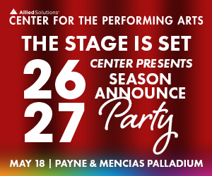 The stage is set! The 26-27 Center Presents Season Announce Party is May 18 at the Payne & Mencias Palladium