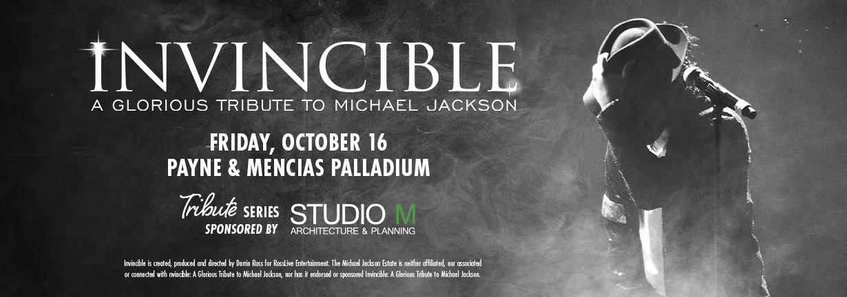 Invincible, a Glorious Tribute to Michael Jackson, Friday, October 16 at the Payne & Mencias Palladium Invincible, a Glorious Tribute to Michael Jackson, Friday, October 16 at the Payne & Mencias Palladium