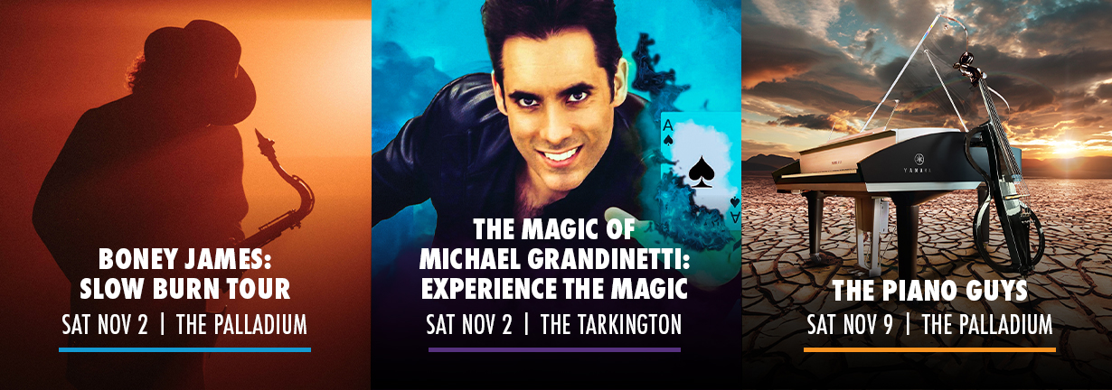 Center Presents events November 1-9: Boney James, magician Michael Grandinetti, The Piano Guys.