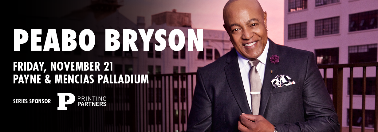 Peabo Bryson, Friday, November 21 at the Payne & Mencias Palladium Peabo Bryson, Friday, November 21 at the Payne & Mencias Palladium
