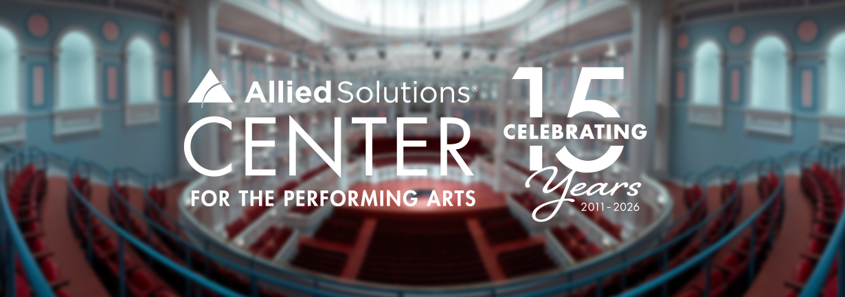 Allied Solutions Center for the Performing Arts, celebrating 15 years!