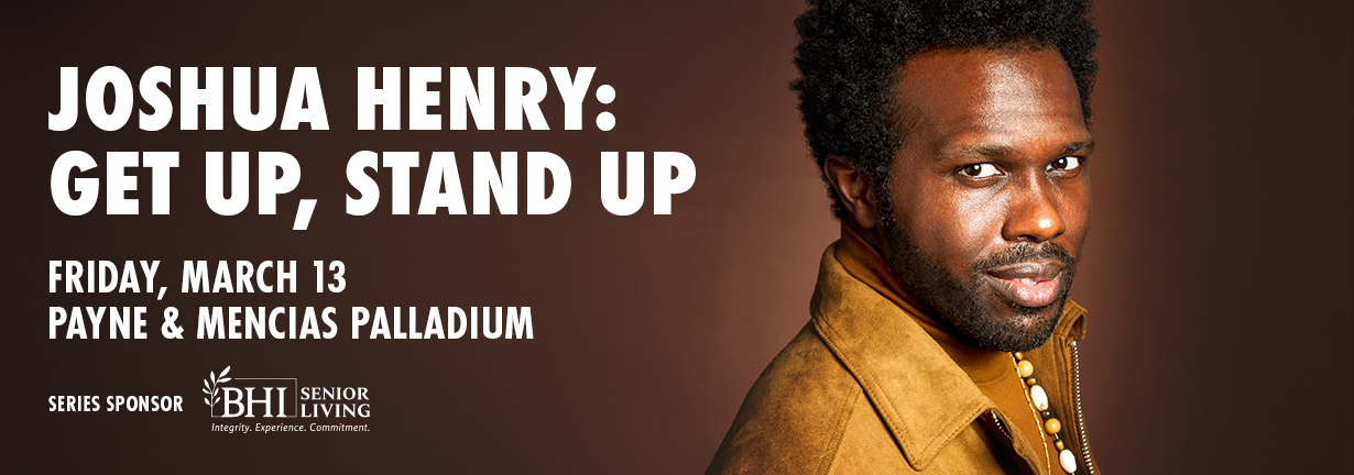 Joshua Henry: Get Up, Stand Up, Friday, March 13 at the Payne & Mencias Palladium