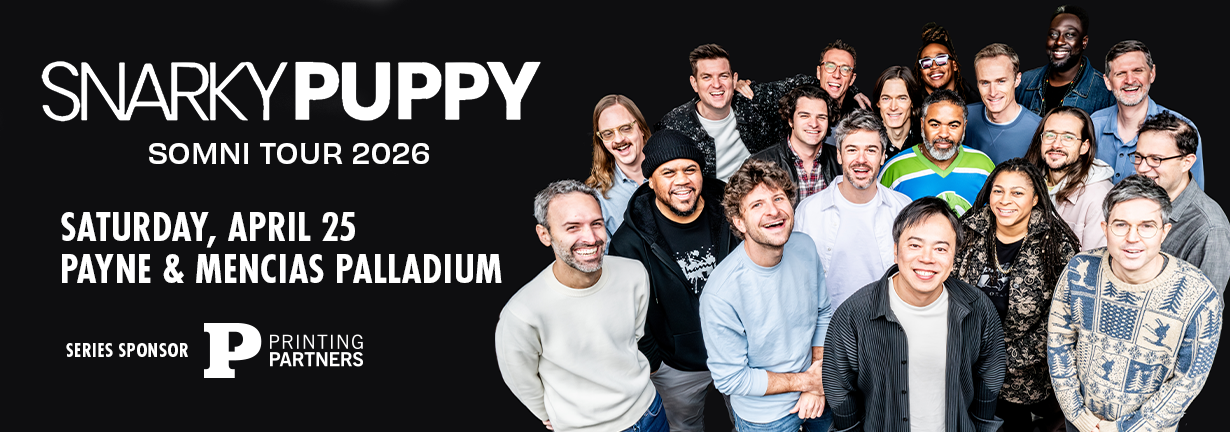 Snarky Puppy Somni Tour 2026, Saturday, April 25 at the Payne & Mencias Palladium Snarky Puppy Somni Tour 2026, Saturday, April 25 at the Payne & Mencias Palladium
