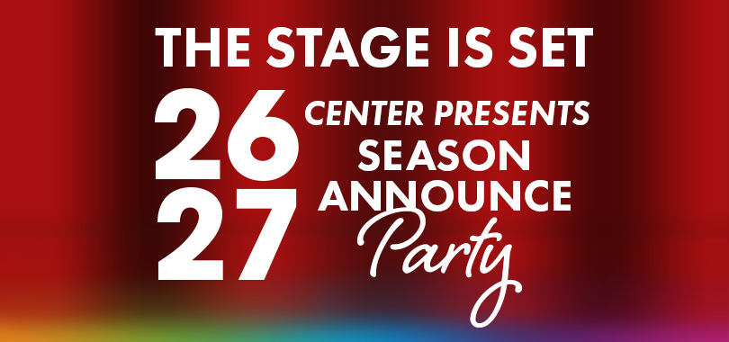 2026-2027 Center Presents Season Announcement Party
